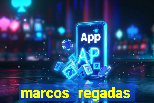 marcos regadas filho fortuna